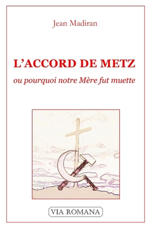 L'accord de Metz ou Pourquoi notre Mère fut muette - Jean Madiran