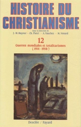 Histoire du christianisme : des origines à nos jours. Vol. 12. Guerres mondiales et totalitarismes : 1914-1958
