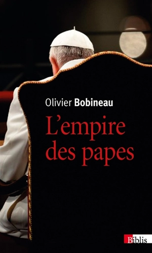 L'empire des papes : une sociologie du pouvoir dans l'Eglise - Olivier Bobineau