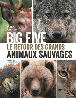 Big five : le retour des grands animaux sauvages - Marc Giraud