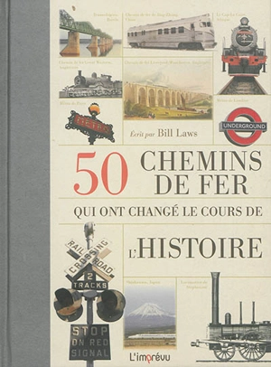 50 chemins de fer qui ont changé le cours de l'histoire - Bill Laws