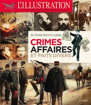 Crimes, affaires et faits divers : de l'affaire Dreyfus à l'affaire Stavisky - L'Illustration (périodique)