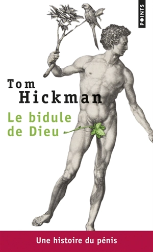 Le bidule de Dieu : une histoire du pénis - Tom Hickman