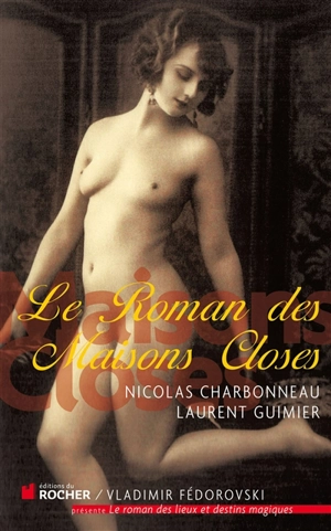 Le roman des maisons closes - Nicolas Charbonneau