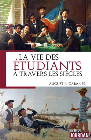 La vie des étudiants à travers les siècles - Augustin Cabanès