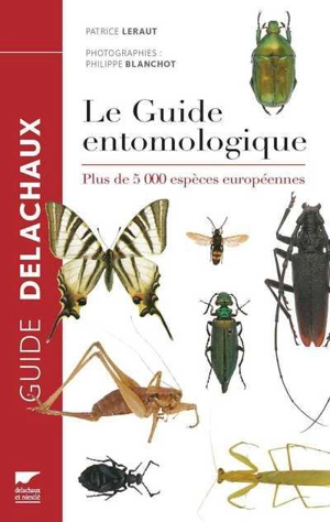 Le guide entomologique : plus de 5.000 espèces européennes - Patrice Leraut