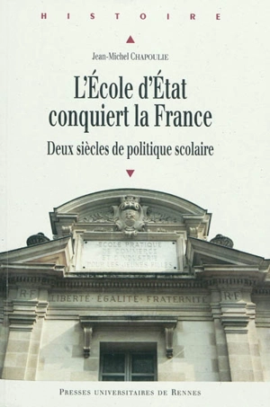 L'école d'Etat conquiert la France : deux siècles de politique scolaire - Jean-Michel Chapoulie