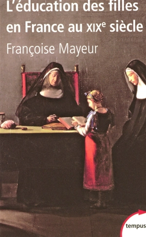L'éducation des filles en France au XIXe siècle - Françoise Mayeur