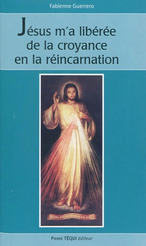 Dieu m'a libérée de la croyance en la réincarnation - Fabienne Guerrero