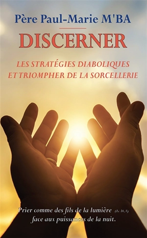 Discerner les stratégies diaboliques et triompher de la sorcellerie - Paul-Marie M'Ba