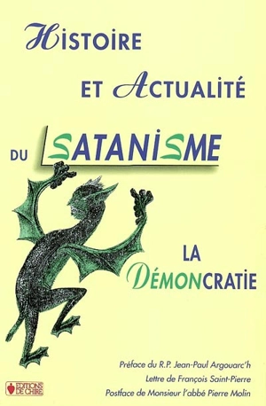 Histoire et actualité du satanisme : la démoncratie : l'antidote - François Marie Algoud