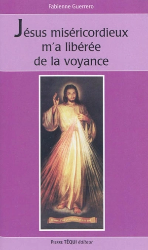 Jésus miséricordieux m'a libérée de la voyance - Fabienne Guerrero