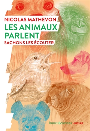 Les animaux parlent : sachons les écouter - Nicolas Mathevon