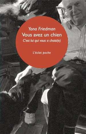 Vous avez un chien : c'est lui qui vous a choisi(e) - Yona Friedman