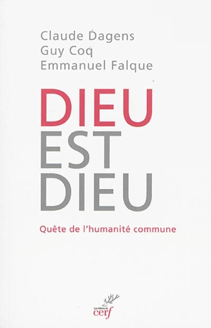 Dieu est Dieu : quête de l'humanité commune - Claude Dagens