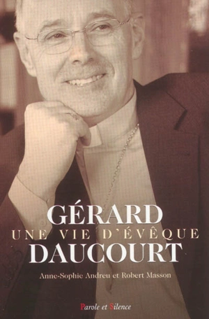 Gérard Daucourt : une vie d'évêque - Robert Masson