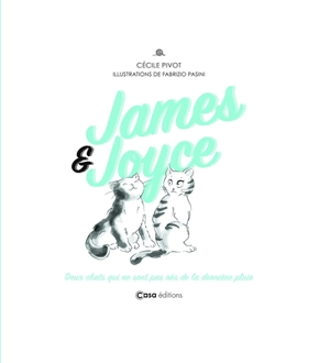 James & Joyce : deux chats qui ne sont pas nés de la dernière pluie - Cécile Pivot