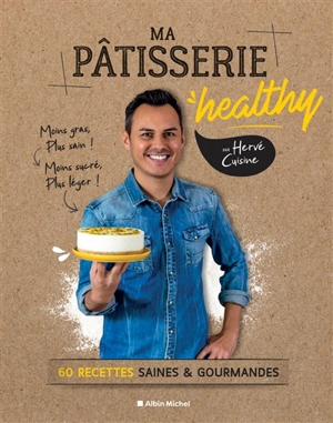 Ma pâtisserie healthy : 60 recettes saines & gourmandes - Hervé Palmieri