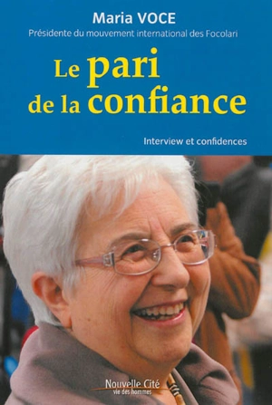 Le pari de la confiance : interview et confidences - Maria Voce