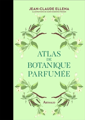 Atlas de botanique parfumée - Jean-Claude Ellena