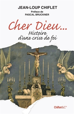 Cher Dieu... histoire d'une crise de foi - Jean-Loup Chiflet