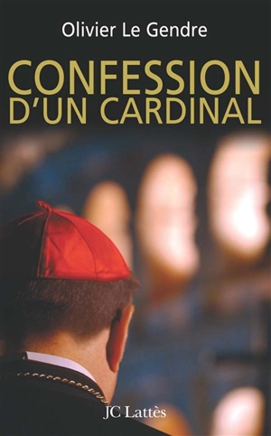 Confession d'un cardinal - Olivier Le Gendre
