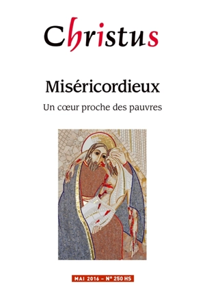 Christus, hors série, n° 250. Miséricordieux : un coeur proche des pauvres