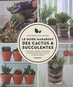 Guide Marabout des cactus et succulentes : comment choisir, entretenir et profiter de 200 cactus et succulentes - Fran Bailey