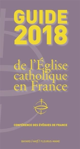 Guide 2018 de l'Eglise catholique en France - Eglise catholique. Conférence épiscopale française
