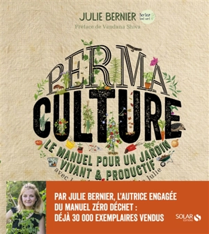 Permaculture : le manuel pour un jardin vivant & productif : avec les permaventures de Julie - Julie Bernier