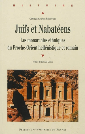 Juifs et Nabatéens : les monarchies ethniques du Proche-Orient hellénistique et romain - Christian-Georges Schwentzel