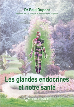 Les glandes endocrines et notre santé - Paul Dupont