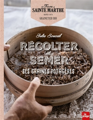 Récolter et semer ses graines potagères - Ferme de Sainte-Marthe