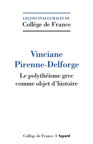 Le polythéisme grec comme objet d'histoire - Vinciane Pirenne-Delforge