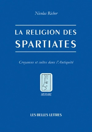 La religion des Spartiates : croyances et cultes dans l'Antiquité - Nicolas Richer