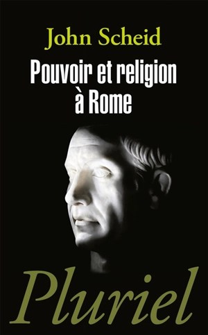 Pouvoir et religion à Rome - John Scheid