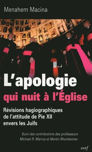 L'apologie qui nuit à l'Eglise : révisions hagiographiques de l'attitude de Pie XII envers les Juifs