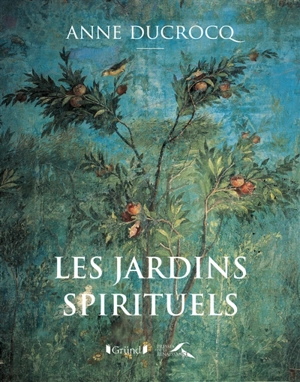 Jardins spirituels - Anne Ducrocq