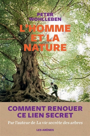 L'homme et la nature : comment renouer ce lien secret - Peter Wohlleben