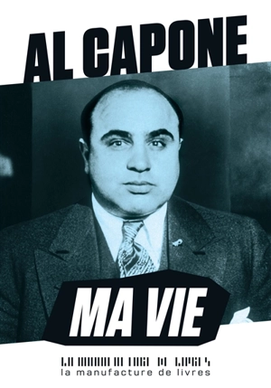 Al Capone, ma vie - Al Capone