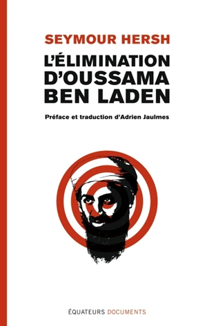 L'élimination d'Oussama Ben Laden - Seymour M. Hersh