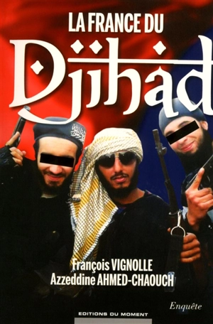 La France du djihad : enquête - François Vignolle