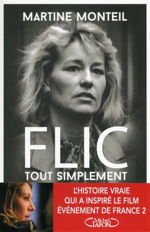 Flic, tout simplement - Martine Monteil