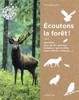 Ecoutons la forêt ! : identifiez plus de 60 animaux (oiseaux, grenouilles, mammifères, insectes...) - Hervé Millancourt