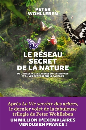 Le réseau secret de la nature : de l'influence des arbres sur les nuages et du ver de terre sur le sanglier - Peter Wohlleben