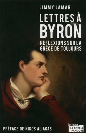 Lettres à Byron : réflexions sur la Grèce de toujours - Jimmy Jamar