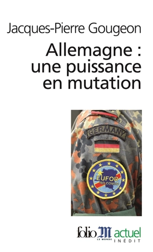 Allemagne : une puissance en mutation - Jacques-Pierre Gougeon