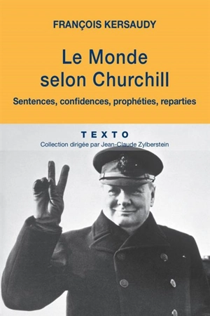 Le monde selon Churchill : sentences, confidences, prophéties, réparties - Winston Churchill