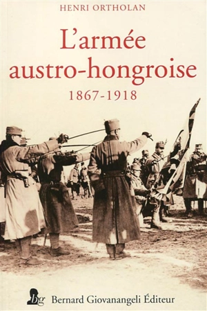 L'armée austro-hongroise : 1867-1918 - Henri Ortholan