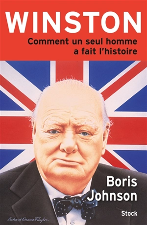 Winston : comment un seul homme a fait l'histoire - Boris Johnson